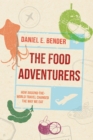 The Food Adventurers : How Around-the-World Travel Changed the Way We Eat - eBook