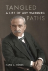 Tangled Paths : A Life of Aby Warburg - Book