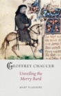 Geoffrey Chaucer : Unveiling the Merry Bard - Book