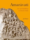 Amaravati : Art and Buddhism in Ancient India - Book