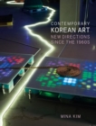 Contemporary Korean Art : New Directions Since the 1960s - Book