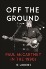 Off the Ground : Paul McCartney in the 1990s - Book