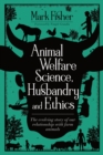 Animal Welfare Science, Husbandry and Ethics: The Evolving Story of Our Relationship with Farm Animals - eBook
