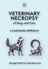 Veterinary Necropsy of Dogs and Cats : A Case Based Approach - eBook
