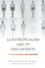 Luso-Tropicalism and Its Discontents : The Making and Unmaking of Racial Exceptionalism - eBook