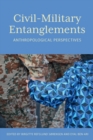 Civil–Military Entanglements : Anthropological Perspectives - eBook