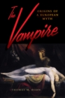 The Vampire : Origins of a European Myth - eBook