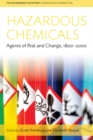 Hazardous Chemicals : Agents of Risk and Change, 1800-2000 - eBook