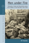 Men Under Fire : Motivation, Morale, and Masculinity among Czech Soldiers in the Great War, 1914-1918 - eBook