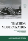 Teaching Modernization : Spanish and Latin American Educational Reform in the Cold War - eBook