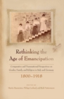 Rethinking the Age of Emancipation : Comparative and Transnational Perspectives on Gender, Family, and Religion in Italy and Germany, 1800-1918 - eBook