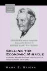 Selling the Economic Miracle : Economic Reconstruction and Politics in West Germany, 1949-1957 - eBook