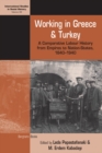 Working in Greece and Turkey : A Comparative Labour History from Empires to Nation-States, 1840-1940 - eBook