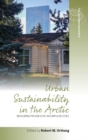 Urban Sustainability in the Arctic : Measuring Progress in Circumpolar Cities - eBook
