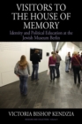 Visitors to the House of Memory : Identity and Political Education at the Jewish Museum Berlin - Book