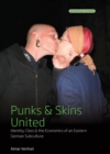 Punks and Skins United : Identity, Class and the Economics of an Eastern German Subculture - eBook