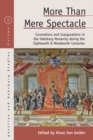 More than Mere Spectacle : Coronations and Inaugurations in the Habsburg Monarchy during the Eighteenth and Nineteenth Centuries - eBook