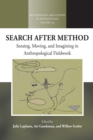 Search After Method : Sensing, Moving, and Imagining in Anthropological Fieldwork - eBook