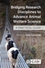 Bridging Research Disciplines to Advance Animal Welfare Science : A practical guide - Book