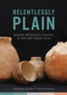 Relentlessly Plain : Seventh Millennium Ceramics at Tell Sabi Abyad, Syria - eBook