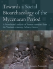 Towards a Social Bioarchaeology of the Mycenaean Period : A biocultural analysis of human remains from the Voudeni cemetery, Achaea, Greece - eBook