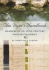 The Dyer's Handbook : Memoirs of an 18th-Century Master Colourist - Book