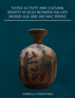 Textile Activity and Cultural Identity in Sicily Between the Late Bronze Age and Archaic Period - eBook