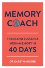 Memory Coach : Train and Sustain a Mega-Memory in 40 Days - Book