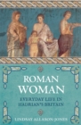 Roman Woman : Everyday Life in Hadrian's Britain - Book