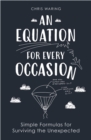 An Equation for Every Occasion : Simple Formulas for Surviving the Unexpected - Book
