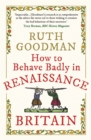 How to Behave Badly in Renaissance Britain - Book