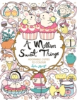 A Million Sweet Things : Adorable Cuties to Colour - Book