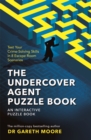 The Undercover Agent Puzzle Book : Test Your Crime-Solving Skills in 8 Escape Room Scenarios - Book