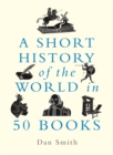 A Short History of the World in 50 Books - eBook