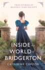 Inside the World of Bridgerton : True Stories of Regency High Society - eBook