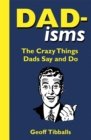 Dad-isms : The Crazy Things Dads Say and Do - Book