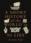 A Short History of the World in 50 Lies - Book