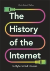 The History of the Internet in Byte-Sized Chunks - Book