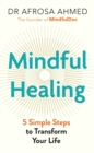 Mindful Healing : 5 Simple Steps to Transform Your Life - Book