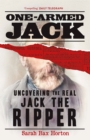 One-Armed Jack : Uncovering the Real Jack the Ripper - Book