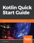 Kotlin Quick Start Guide : Core features to get you ready for developing applications - eBook