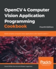OpenCV 4 Computer Vision Application Programming Cookbook : Build complex computer vision applications with OpenCV and C++, 4th Edition - eBook