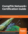 CompTIA Network+ Certification Guide : The ultimate guide to passing the N10-007 exam - eBook