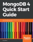 MongoDB 4 Quick Start Guide : Learn the skills you need to work with the world's most popular NoSQL database - eBook
