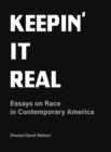 Keepin' It Real : Essays on Race in Contemporary America - eBook