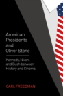 American Presidents and Oliver Stone : Kennedy, Nixon, and Bush between History and Cinema - eBook