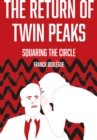 The Return of Twin Peaks : Squaring the Circle - eBook