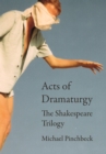 Acts of Dramaturgy : The Shakespeare Trilogy - eBook
