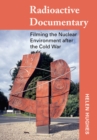 Radioactive Documentary : Filming the Nuclear Environment after the Cold War - eBook