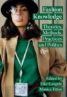 Fashion Knowledge : Theories, Methods, Practices and Politics - Book